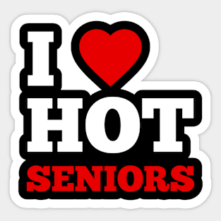 I Love Hot Seniors Sticker